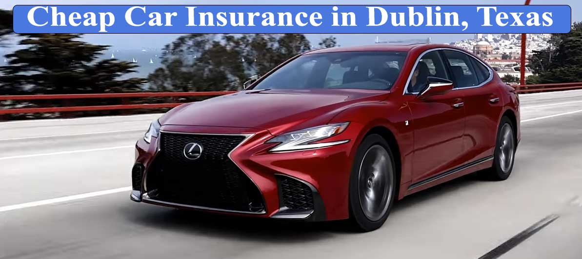 Cheap Car Insurance Coverage in Dublin, Texas Zero Down Insurance
