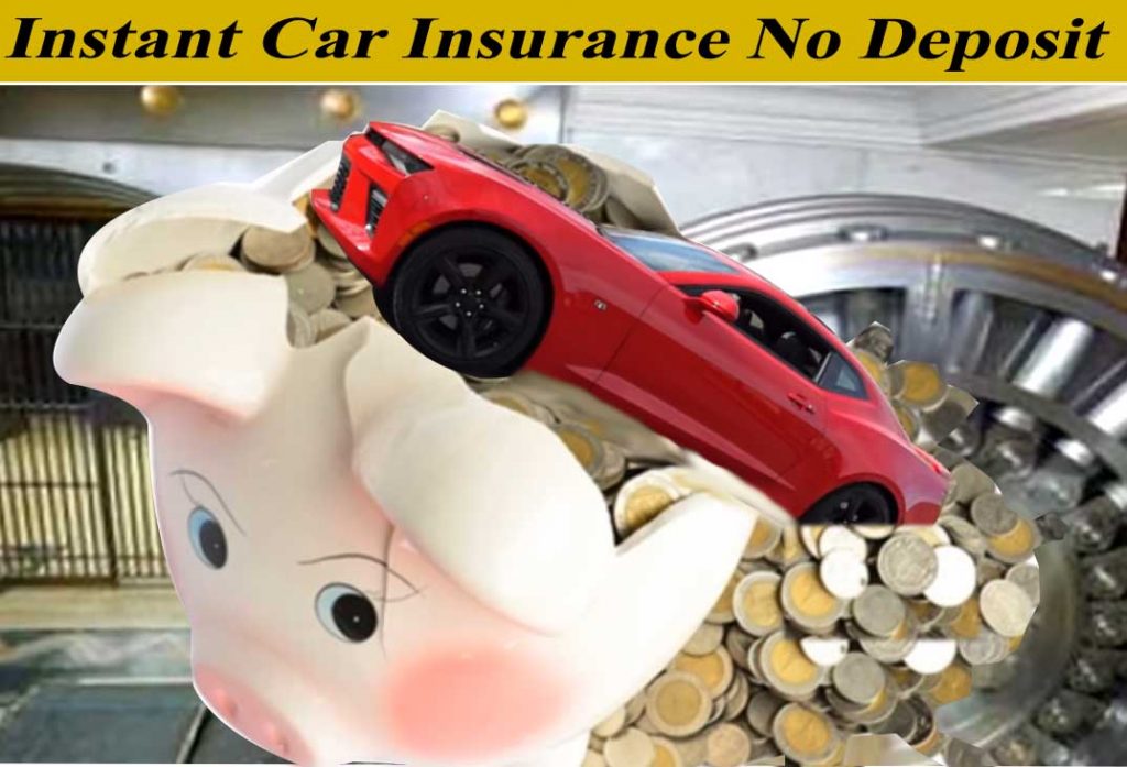 Instant Car Insurance No Deposit