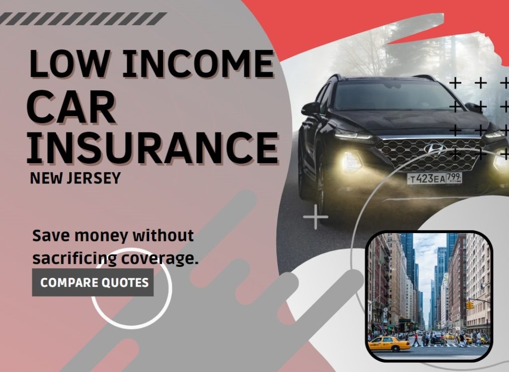 Compare quotes and get Low Income Car Insurance New Jersey   